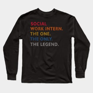 Social Work Intern - The One The Legend Design Long Sleeve T-Shirt